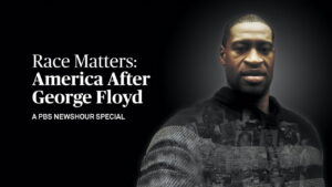 Race Matters: America After George Floyd