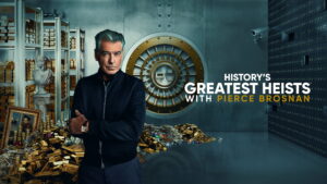 History’s Greatest Heists with Pierce Brosnan