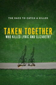 Taken Together: Who Killed Lyric and Elizabeth?