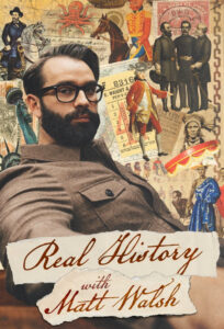 Real History with Matt Walsh (TV Mini Series 2026– )