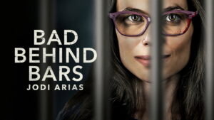 Bad Behind Bars: Jodi Arias