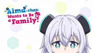 Alma-chan Wants to Be a Family!