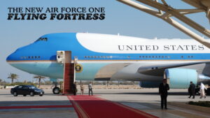 The New Air Force One: Flying Fortress