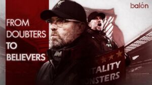 Doubters to Believers – Liverpool FC: Klopp’s Era