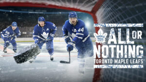 All Or Nothing: Toronto Maple Leafs