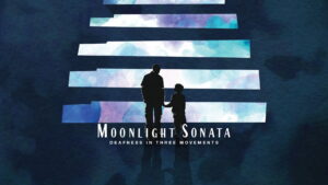 Moonlight Sonata: Deafness in Three Movements