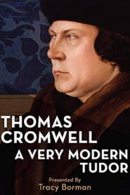 Thomas Cromwell: A Very Modern Tudor