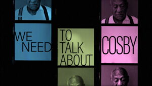 We Need to Talk About Cosby