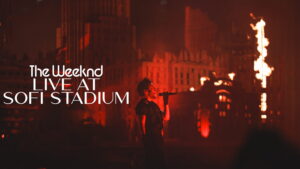 The Weeknd: Live at SoFi Stadium