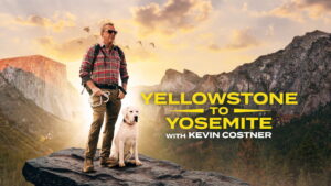 Yellowstone to Yosemite with Kevin Costner