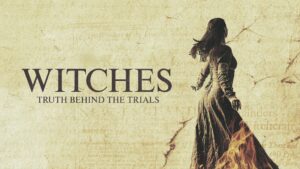 Witches: Truth Behind the Trials