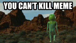 You Can’t Kill Meme