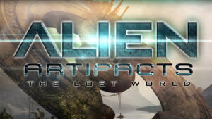 Alien Artifacts: The Lost World