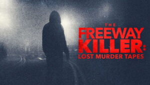 The Freeway Killer: Lost Murder Tapes