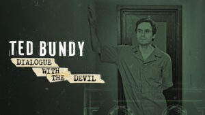 Ted Bundy: Dialogue with the Devil