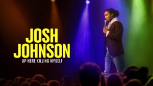 Josh Johnson: Up Here Killing Myself