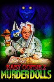 Baby Oopsie 2: Murder Dolls