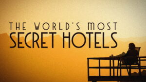 World’s Most Secret Hotels
