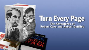 Turn Every Page – The Adventures of Robert Caro and Robert Gottlieb