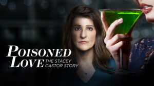 Poisoned Love: The Stacey Castor Story