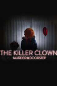 The Killer Clown: Murder on the Doorstep