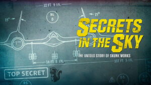 Secrets in the Sky: The Untold Story of Skunk Works