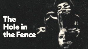 The Hole in the Fence