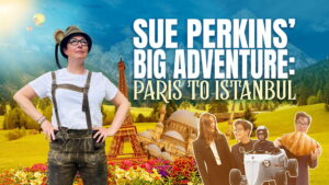 Sue Perkins’ Big Adventure: Paris to Istanbul