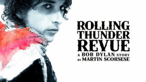 Rolling Thunder Revue: A Bob Dylan Story by Martin Scorsese