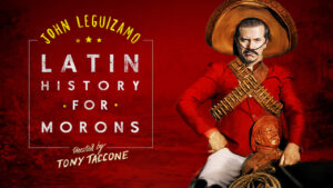 John Leguizamo’s Latin History for Morons