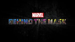 Marvel’s Behind the Mask