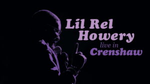 Lil Rel Howery: Live in Crenshaw