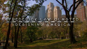 Frederick Law Olmsted: Designing America