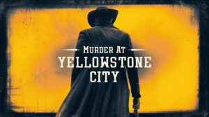 Murder at Yellowstone City