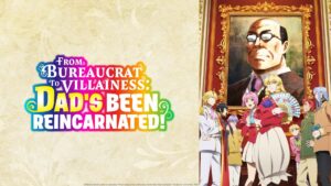 From Bureaucrat to Villainess: Dad’s Been Reincarnated!