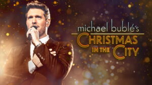 Michael Bublé’s Christmas in the City