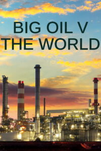 Big Oil vs The World