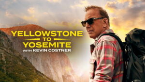 Yellowstone to Yosemite with Kevin Costner