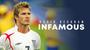 David Beckham: Infamous
