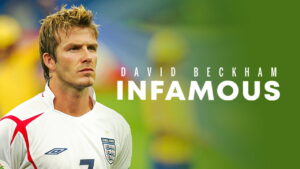 David Beckham: Infamous