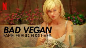 Bad Vegan: Fame. Fraud. Fugitives.