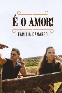 É O Amor: Familia Camargo