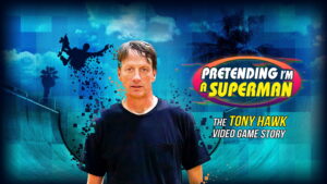 Pretending I’m a Superman: The Tony Hawk Video Game Story