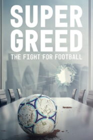 Super Greed: The Fight for Football