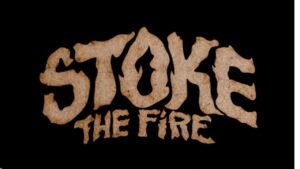 Stoke the Fire