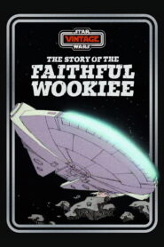 The Story of the Faithful Wookiee