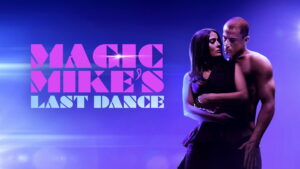 Magic Mike’s Last Dance