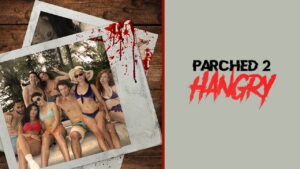 Parched 2: Hangry