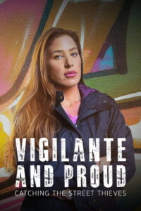 Vigilante and Proud: Catching the Street Thieves (TV Special 2025)