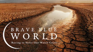Brave Blue World: Racing to Solve Our Water Crisis